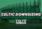 Understanding Celtic’s downsizing by reading the SPFL financial results